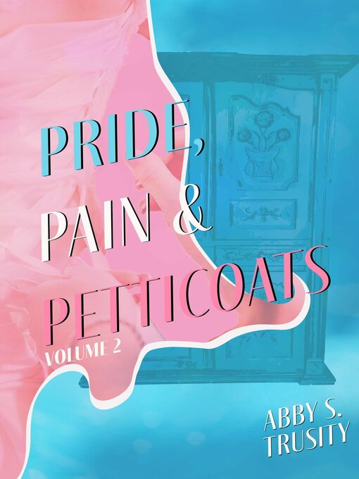 Title details for Pride, Pain & Petticoats Volume 2 by Abigail Trusity - Available